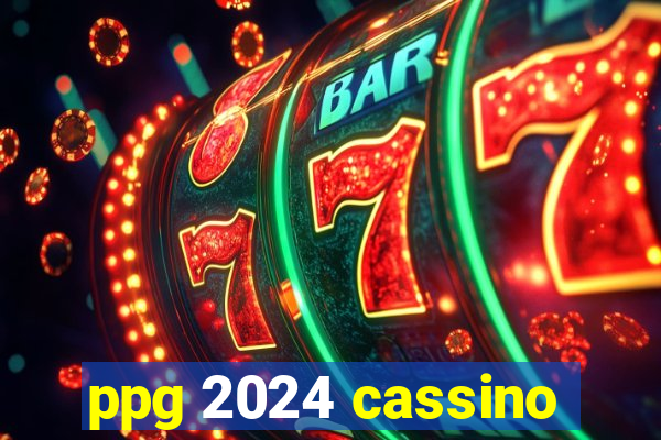 ppg 2024 cassino